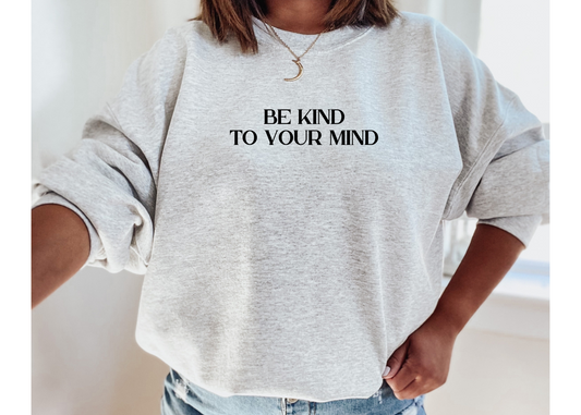 Be Kind To Your Mind Crewneck