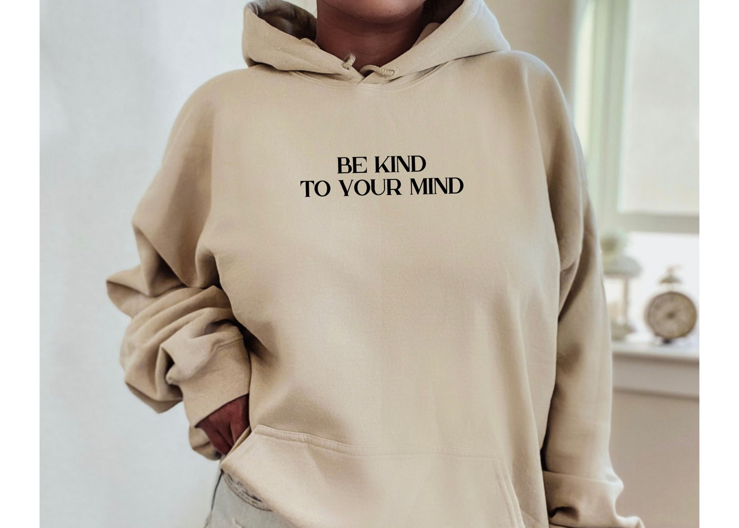 Be Kind To Your Mind Hoodie