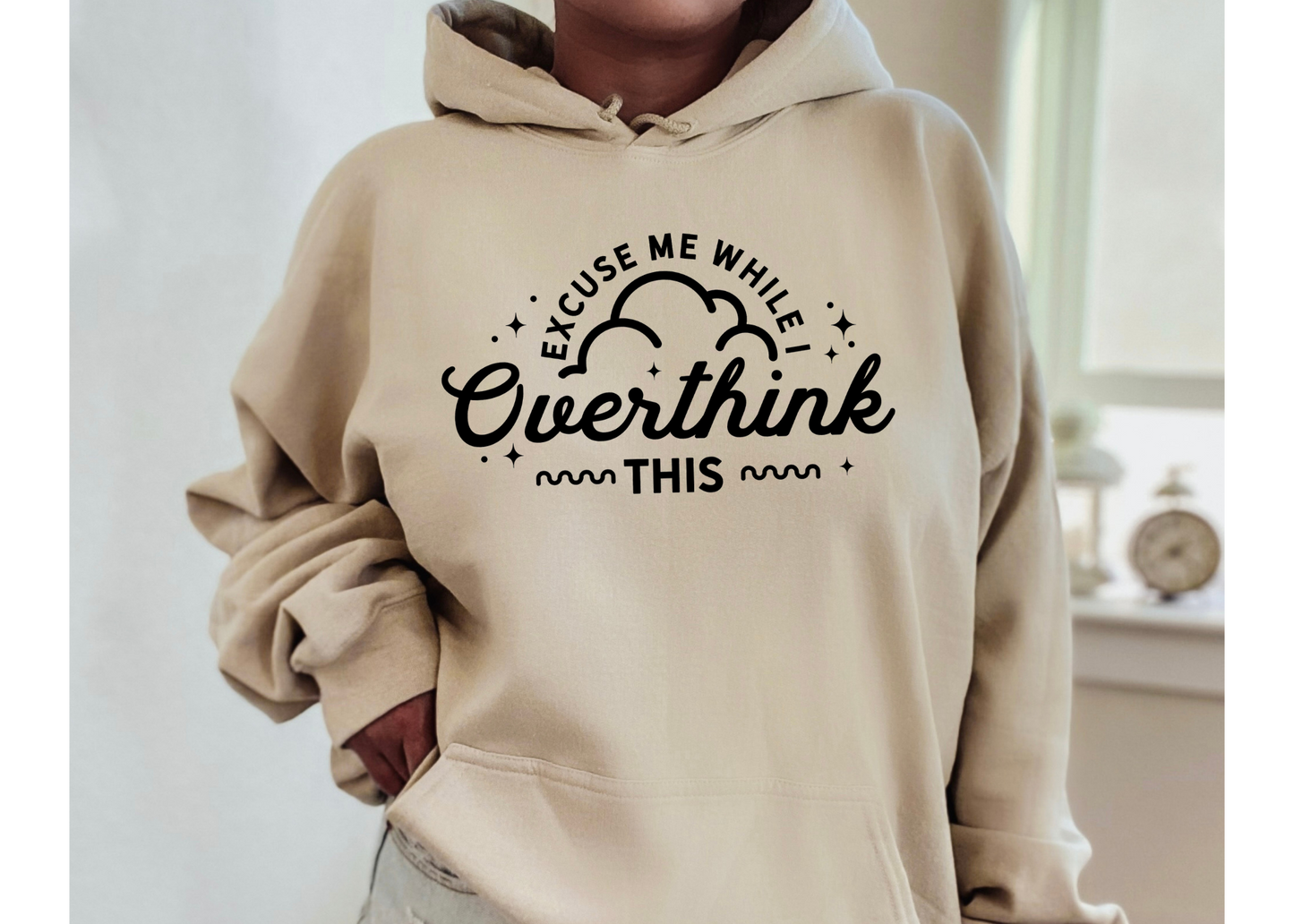 Excuse Me While I Overthink This Hoodie